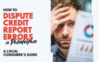 How to Dispute Credit Report Errors in Philadelphia: A Local Consumer’s Guide